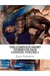 The Complete Short Stories of Jack London, Volume 2