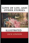 Love of Life & Other Stories Illustrated