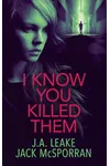 I Know You Killed Them