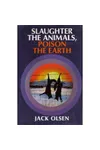 Slaughter the Animals, Poison the Earth