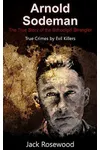 Arnold Sodeman: The True Story of the Schoolgirl Strangler