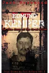 Edmund Kemper: The True Story of The Co-ed Killer