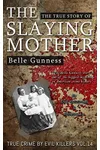 Belle Gunness: The True Story of the Slaying Mother