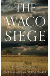 The Waco Siege: An American Tragedy