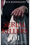 Serial Killers: 101 Interesting Facts and Trivia about Serial Killers