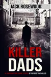 Killer Dads: 16 Shocking True Crime Stories of Fathers That Killed