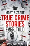 The Most Bizarre True Crime Stories Ever Told