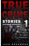 True Crime Stories: 12 Shocking True Crime Murder Cases
