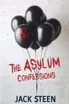 The Asylum Confessions / Deathbed Confessions of the Criminally Insane