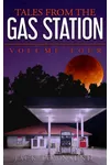 Tales from the Gas Station: Volume Four