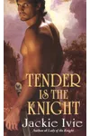 Tender Is The Knight