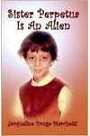 Sister Perpetua Is an Alien
