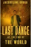 Last Dance at the End of the World
