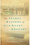 The Secret Keepers of Old Depot Grocery