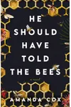 He Should Have Told the Bees
