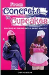 From Concrete to Cupcakes