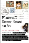 Places I Never Meant To Be