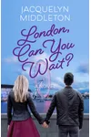 London, Can You Wait?