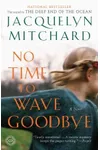 No Time to Wave Goodbye
