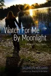 Watch for Me by Moonlight