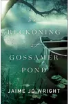 The Reckoning at Gossamer Pond