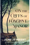 On the Cliffs of Foxglove Manor