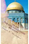 Islam: The Misunderstood Religion