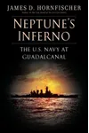 Neptune's Inferno: The U.S. Navy at Guadalcanal