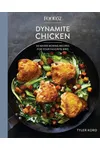 Dynamite Chicken: 60 Never-Boring Recipes for Your Favorite Bird