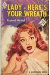 Lady -- Here's Your Wreath (As: Raymond Marshall)