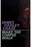 Make the Corpse Walk (As: Raymond Marshall)
