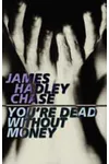 You're Dead Without Money