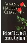 Believe This... You'll Believe Anything