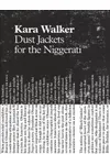 Kara Walker: Dust Jackets for the Niggerati