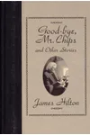 Good Bye Mr. Chips & Other Stories