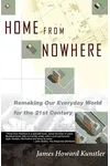 Home from Nowhere: Remaking Our Everyday World for the 21st Century