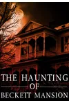 The Haunting of Beckett Mansion