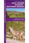 Golf Course Wildlife, Southern Arizona: A Folding Pocket Guide to Familiar Species