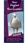 New England Beachcomber: A Waterproof Pocket Guide to Beach Habitats, Plants & Animals from Connecticut to Maine