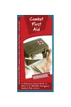 Combat First Aid: A Waterproof Pocket Guide to What to do BEFORE Emergency Medical Help Arrives