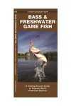 Bass & Freshwater Game Fish: A Folding Pocket Guide to Popular North American Species