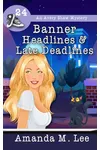 Banner Headlines & Late Deadlines