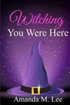 Witching You Were Here