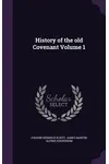 History of the Old Covenant Volume 1