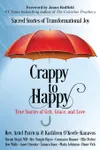 Crappy to Happy: Sacred Stories of Transformational Joy