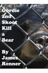 Gordie and Skoot Kill a Bear