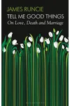 Tell Me Good Things: On Love, Death and Marriage