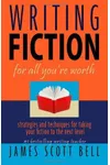 Writing Fiction for All You're Worth Strategies and Techniques for