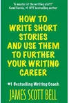 How to Write Short Stories and Use Them to Further Your Writing Career