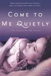 Come to Me Quietly
